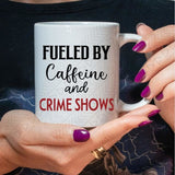 Caffeine & Crime Shows Ceramic Mug 11Oz Mug