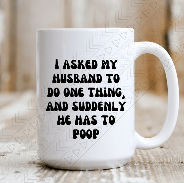 I Asked My Husband One Thing Mug