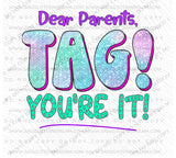 Dear Parents, Tag! You're It!