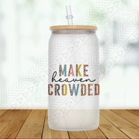 Make Heaven Crowded Glass Can