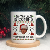 Santa Claus Is Coming Ceramic Mug 11Oz Mug