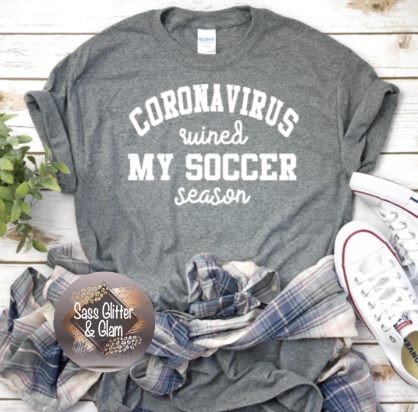 coronavirus ruined my soccer season (white ink)