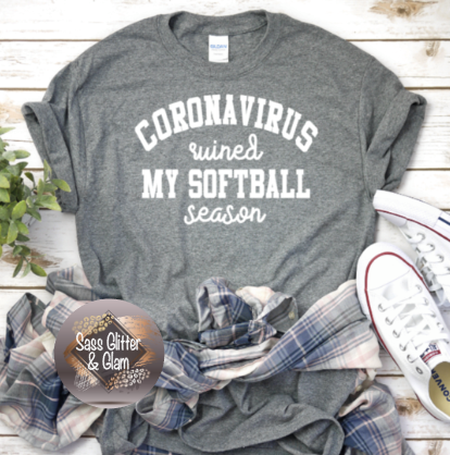 coronavirus ruined my softball season (white ink)
