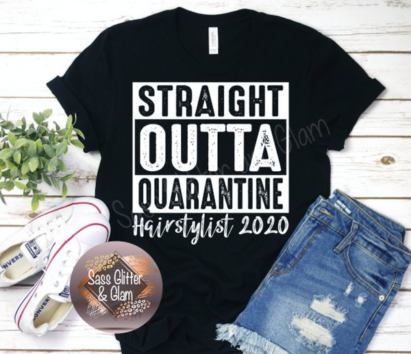 straight outta quarantine hairstylist 2020 (white ink)