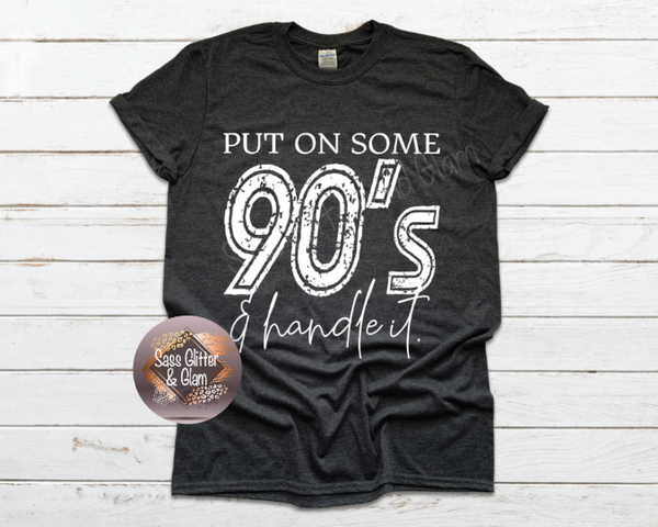 put on some 90's & handle it (white ink)