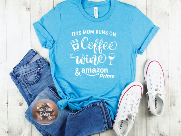 this mom runs on coffee wine & amazon prime (white ink)