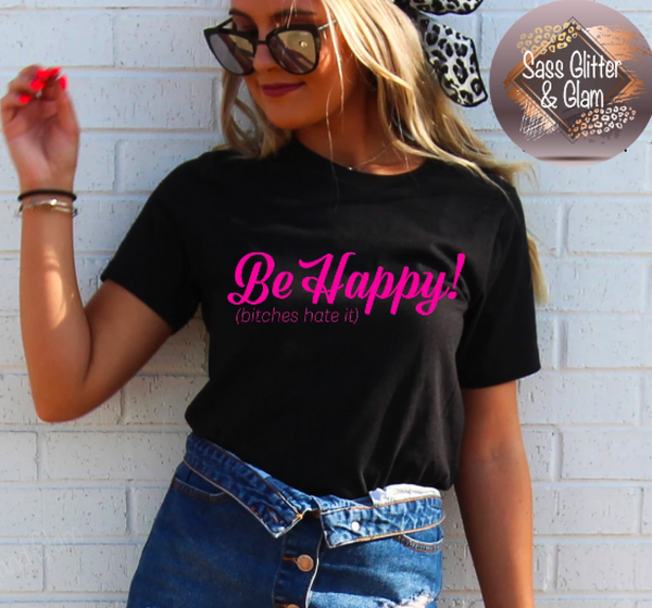 be happy (b*tches hate it) (pink ink)