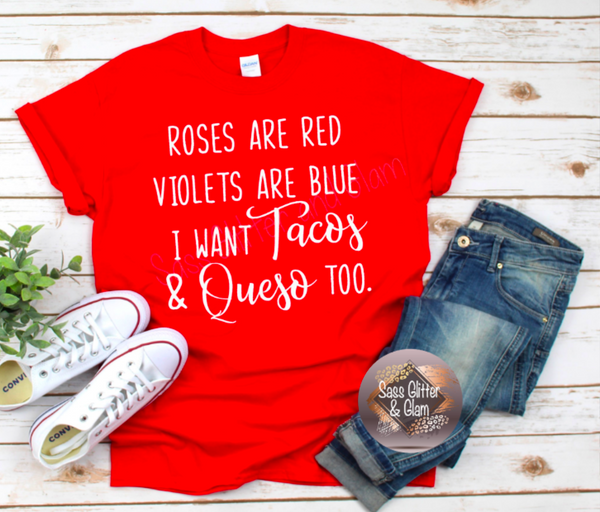 roses are red violets are blue I want tacos & queso too (white ink)
