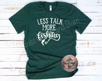 less talk more fishing (white ink)