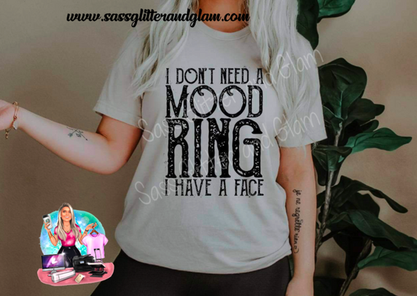 I don't need a mood ring I have a face (black ink)