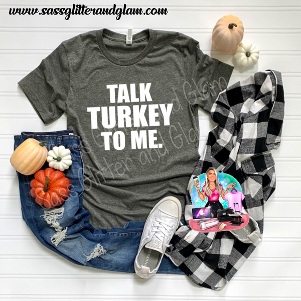 talk turkey to me