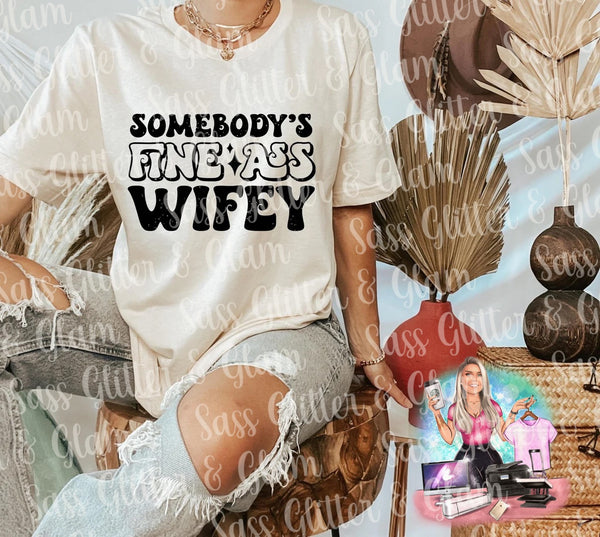 SOMEBODY'S FINE A$$ WIFEY